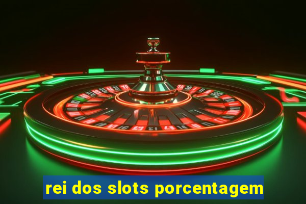 rei dos slots porcentagem